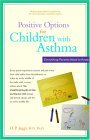 Positive Options for Children with Asthma Everything Parents Need to Know 2005 9780897934534 Front Cover