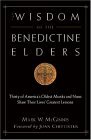Wisdom of the Benedictine Elders Thirty of America's Oldest Monks and Nuns Share Their Lives' Greatest Lessons  9780974240534 Front Cover