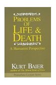 Problems of Life and Death A Humanist Perspective 1997 9781573921534 Front Cover