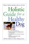 Holistic Guide for a Healthy Dog 2nd 2000 Revised  9781582451534 Front Cover