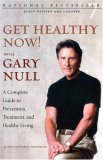 Get Healthy Now! A Complete Guide to Prevention, Treatment, and Healthy Living 2nd 2006 9781583227534 Front Cover