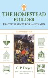 Homestead Builder Practical Hints for Handy-Men 2nd 2007 9781599211534 Front Cover