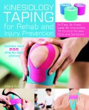 Kinesiology Taping for Rehab and Injury Prevention An Easy, at-Home Guide for Overcoming Common Strains, Pains and Conditions  9781612435534 Front Cover