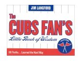 Cubs Fan's Little Book of Wisdom 101 Truths... Learned the Hard Way 2nd 2002 Reprint  9781888698534 Front Cover