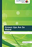 Grown Ups Are So Weird 2012 9783845448534 Front Cover