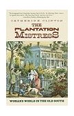 Plantation Mistress Woman's World in the Old South cover art