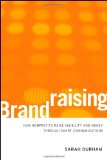 Brandraising How Nonprofits Raise Visibility and Money Through Smart Communications cover art