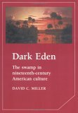 Dark Eden The Swamp in Nineteenth-Century American Culture  9780521375535 Front Cover