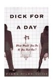 Dick for a Day What Would You Do If You Had One? 1997 9780679773535 Front Cover