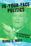 In-Your-Face Politics: The Consequences of Uncivil Media  9780691173535 Front Cover