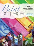 Paint on Paper Over 130 Quick and Easy Techniques to Decorate Paper 2008 9780715329535 Front Cover