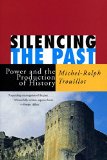 Silencing the Past Power and the Production of History 20th 9780807080535 Front Cover