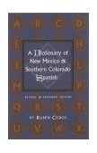 Dictionary of New Mexico and Southern Colorado Spanish Revised and Expanded Edition 2nd 9780890134535 Front Cover