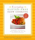 Everyday Gluten-Free Slow Cooking More Than 140 Delicious Recipes 2012 9781402785535 Front Cover