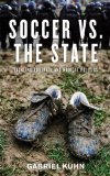 Soccer vs. the State Tackling Football and Radical Politics cover art