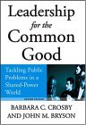 Leadership for the Common Good Tackling Public Problems in a Shared-Power World cover art