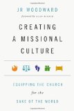 Creating a Missional Culture Equipping the Church for the Sake of the World cover art