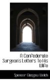 Confederate Surgeon's Letters to His Wife 2009 9781110612536 Front Cover