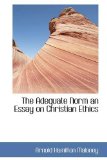 Adequate Norm an Essay on Christian Ethics 2009 9781110823536 Front Cover