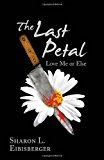 Last Petal Love Me or Else 2009 9781440126536 Front Cover