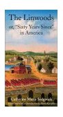 Linwoods Or, Sixty Years since in America  9781584651536 Front Cover