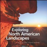 Exploring North American Landscapes Visions and Lessons in Digital Photography 2011 9781933952536 Front Cover