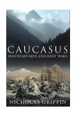 Caucasus Mountain Men and Holy Wars  9780312308537 Front Cover