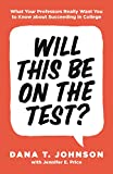 Will This Be on the Test? What Your Professors Really Want You to Know about Succeeding in College  9780691179537 Front Cover