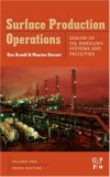 Surface Production Operations, Volume 1 Design of Oil Handling Systems and Facilities