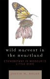 Wild Harvest in the Heartland Ethnobotany in Missouri's Little Dixie 2007 9780761836537 Front Cover