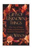 Gifts of Unknown Things A True Story of Nature, Healing, and Initiation from Indonesia's Dancing Island cover art