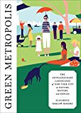 Green Metropolis The Extraordinary Landscapes of New York City As Nature, History, and Design  9781101875537 Front Cover