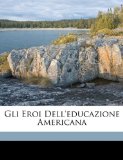 Eroi Dell'Educazione American 2010 9781149648537 Front Cover