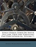 Venus Urani Ueber Die Natur der Liebe, ï¿½ber Ihre Veredlung und Verschï¿½nerung, Volume 1... 2012 9781278728537 Front Cover