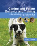 Canine and Feline Behavior and Training A Complete Guide to Understanding Our Two Best Friends cover art