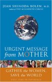Urgent Message from Mother Gather the Women, Save the World (Eco Feminism, Mother Earth, for Readers of Goddesses in Everywoman) 2008 9781573243537 Front Cover