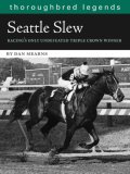 Seattle Slew Racing's Only Undefeated Triple Crown Winner 2007 9781581501537 Front Cover