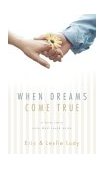 When Dreams Come True A Love Story Only God Could Write 2004 9781590523537 Front Cover
