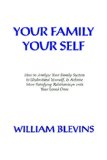 Your Family - Your Self How to Analyze Your Family System to Understand Yourself  9781879237537 Front Cover