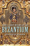 Lost World of Byzantium  9780300223538 Front Cover