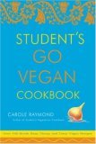 Student's Go Vegan Cookbook Over 135 Quick, Easy, Cheap, and Tasty Vegan Recipes cover art