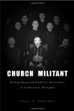 Church Militant Bishop Kung and Catholic Resistance in Communist Shanghai  9780674061538 Front Cover