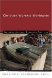 Christian Worship Worldwide Expanding Horizons, Deepening Practices cover art