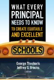 What Every Principal Needs to Know to Create Equitable and Excellent Schools 