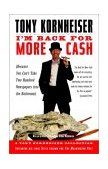 I'm Back for More Cash A Tony Kornheiser Collection (Because You Can't Take Two Hundred Newspapers into the Bathroom) 2003 9780812968538 Front Cover