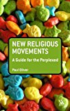 New Religious Movements: a Guide for the Perplexed 2012 9781441125538 Front Cover