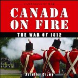 Canada on Fire The War Of 1812 2011 9781554887538 Front Cover