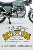 Big Sid's Vincati The Story of a Father, a Son, and the Motorcycle of a Lifetime 2009 9781594630538 Front Cover