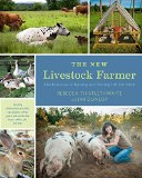 New Livestock Farmer The Business of Raising and Selling Ethical Meat  9781603585538 Front Cover