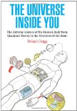 Universe Inside You The Extreme Science of the Human Body from Quantum Theory to the Mysteries of the Brain 2012 9781848313538 Front Cover